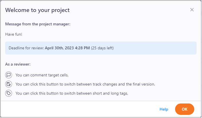 Welcome to your project pop-up window showing basic information about the project - a massage from the project manager, your deadline, and what you can do as a reviewer. At the bottom there are Help and OK buttons.