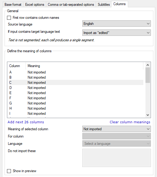 Columns tab showing General area with Source language and If input contains target language text drop-downs, and First row contains column names check box. Below there's the Define the meaning of columns area with a box containing a list of columns and their meaning, Add next 26 columns and Clear column meanings list under the box. Below the box, there are also Meaning of selected column, For column, and Language drop-downs, as well as Do not import these field to add text that should be ignored. Below there's the Show in preview checkbox.