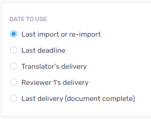 使用する日付オプション-最終インポートまたは再インポート、最終期限、翻訳者の納品、レビュー担当者1の納品、最終納品。