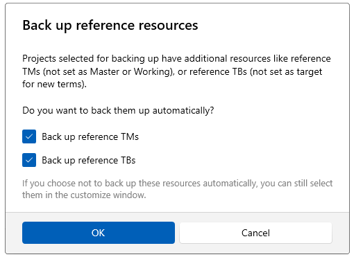 ユーザーが参照用TMやTBをバックアップするかを選択できるチェックボックスが表示されている参照用の翻訳メモリをバックアップ。ウィンドウの下部には、OKとキャンセルボタンがあります。