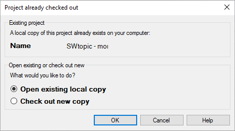 Dialog box titled Project already checked out informing the user that a local copy of the project SWtopic - moi already exists, offering options to open the existing local copy or check out a new copy. There are also OK, Cancel and Help buttons at the bottom of the window.
