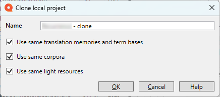 Fenster "Lokales Projekt klonen" mit Feld "Name" zum Ausfüllen und drei Kontrollkästchen: Dieselben Translation Memories und Termdatenbanken verwenden, Dieselben Korpora verwenden, Dieselben allgemeinen Ressourcen verwenden. Unten rechts sind die Schaltflächen OK, Abbrechen und Hilfe.