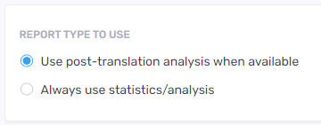 Options de rapport - utilisez l’analyse post-traduction lorsque disponible, et utilisez toujours les statistiques/analyses.