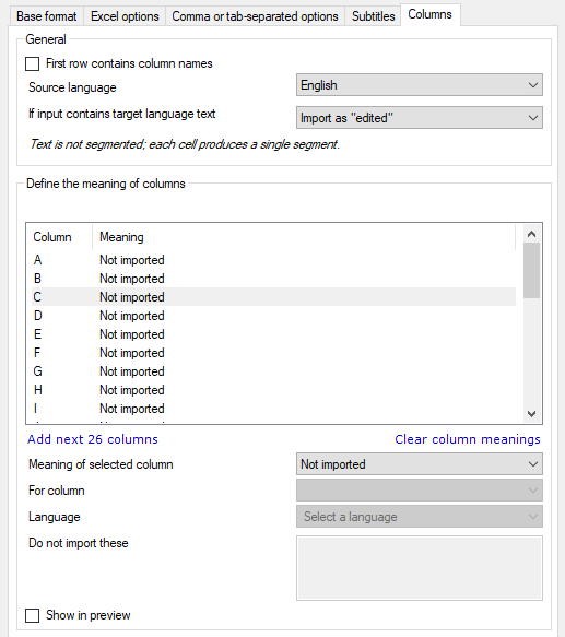 Columns tab showing General area with Source language and If input contains target language text drop-downs, and First row contains column names checkbox. Below there's the Define the meaning of columns area with a box containing a list of columns and their meaning, Add next 26 columns and Clear column meanings list under the box. Below the box, there are also Meaning of selected column, For column, and Language drop-downs, as well as Do not import these field to add text that should be ignored. Below there's the Show in preview checkbox.