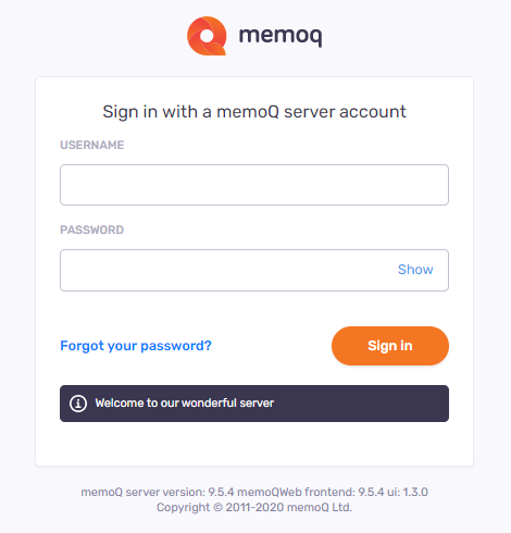 memoQ server account sign-in page showing from top: memoQ icon, Sign in with a memoQ server account text, Username and Password fields with show clickable link to show password, the Forgot your password? link on the left and the Sing in button on the right. Below there's the message admin can add for the users.