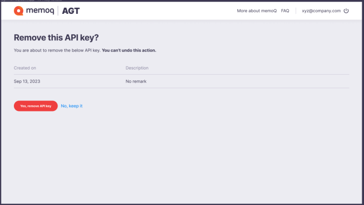 The Remove this API key page in the top left corner showing memoQ and AGT logo, in the top right corner, there are More about memoQ and FAQ buttons, and your email address. Below, there's the information that you are about to remove the selected API key, and the date of its creation, and its description. On the left, there are the Yes, remove API key button, and No, keep it link.