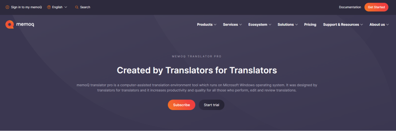 The main memoQ page showing on the top left the Sing in to my memoQ link, as well as language selector (EN selected) and Search fields; on the top right, there are the Documentation and Get started buttons. Below on the left, there's the memoQ logo, and going from left to right, there are buttons allowing you to display dropdowns for Products, Services, Exosystem, Solutions, Pricing, Support&Resources, and About us pages. Below is the main title, "memoQ translator pro, Created by Translators for Translators" and the body copy "memoQ translator pro is a computer-assisted translation environment tool which runs on Microsoft Windows operating system. It was designed by translatos for translators and it increases productivity and quality for all those who perform, edit and review translations. Below there are two buttons - Subscribe and Start trial.